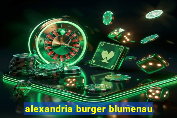 alexandria burger blumenau